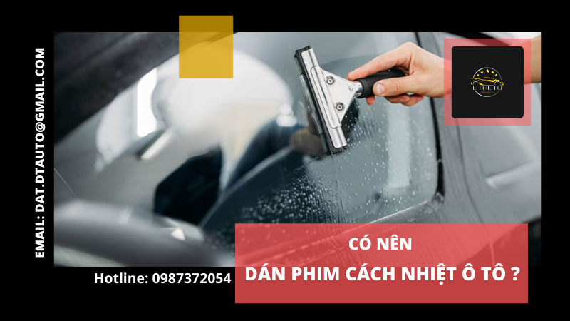 Có nên dán phim cách nhiệt ô tô Ntech?