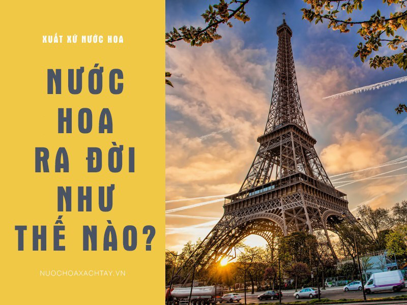 Nước hoa ra đời như thế nào? Nước hoa ra đời như thế nào?