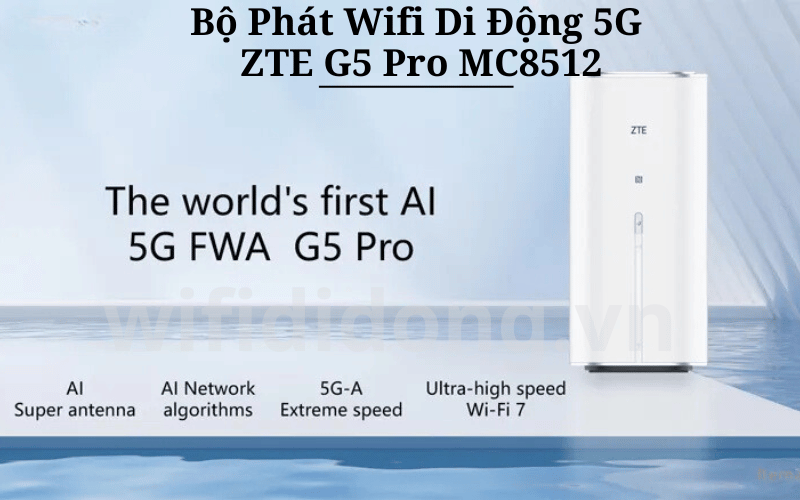 ZTE G5 PRO MC8512 | Bộ Phát Wifi Di Động 5G Wifi 7 Tốc Độ Cao 4,29Gbps, Đa Băng Tần | Bảo Hành 12 Tháng 1 Đổi 1, Cổng Kết Nối Hiện Đại