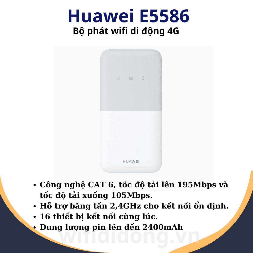 Huawei E5586 | Bộ Phát WiFi Di Động 4G CAT 6, Băng Tần 2,4GHz, Pin Lớn, 16 Thiết Bị Kết Nối Cùng Lúc