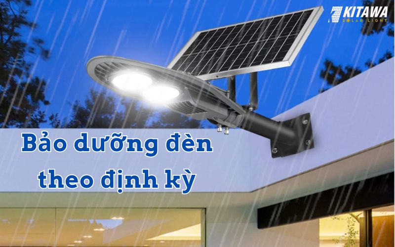 Bảo dưỡng định kỳ để đèn bền hơn