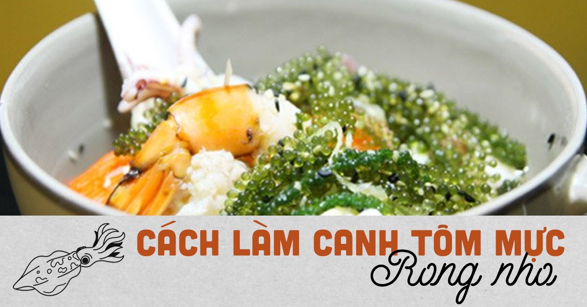 Canh Rong Nho Tôm Mực Canh Rong Nho Tôm Mực