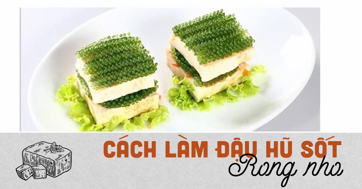 Đậu Hũ Sốt Dầu Hào Rong Nho Đậu Hũ Sốt Dầu Hào Rong Nho