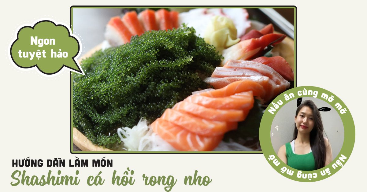 Cùng Hot Tiktoker/Gymer Mỡ Mỡ Khám Phá Món Shashimi Cá Hồi Rong Nho Cùng Hot Tiktoker/Gymer Mỡ Mỡ Khám Phá Món Shashimi Cá Hồi Rong Nho