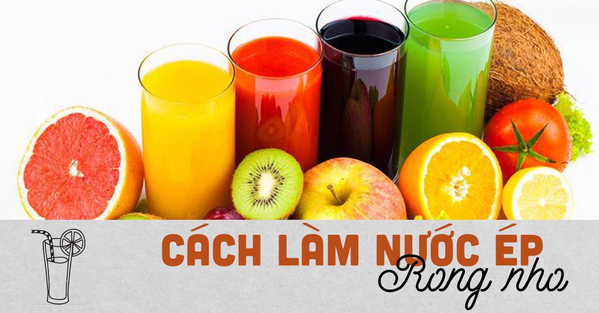 Nước Ép Rong Nho Nước Ép Rong Nho