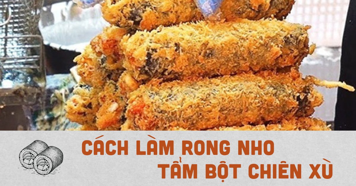 Rong Nho Tẩm Bột Chiên Xù Rong Nho Tẩm Bột Chiên Xù