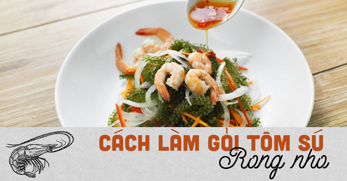 Gỏi Rong Nho Tôm Sú Gỏi Rong Nho Tôm Sú