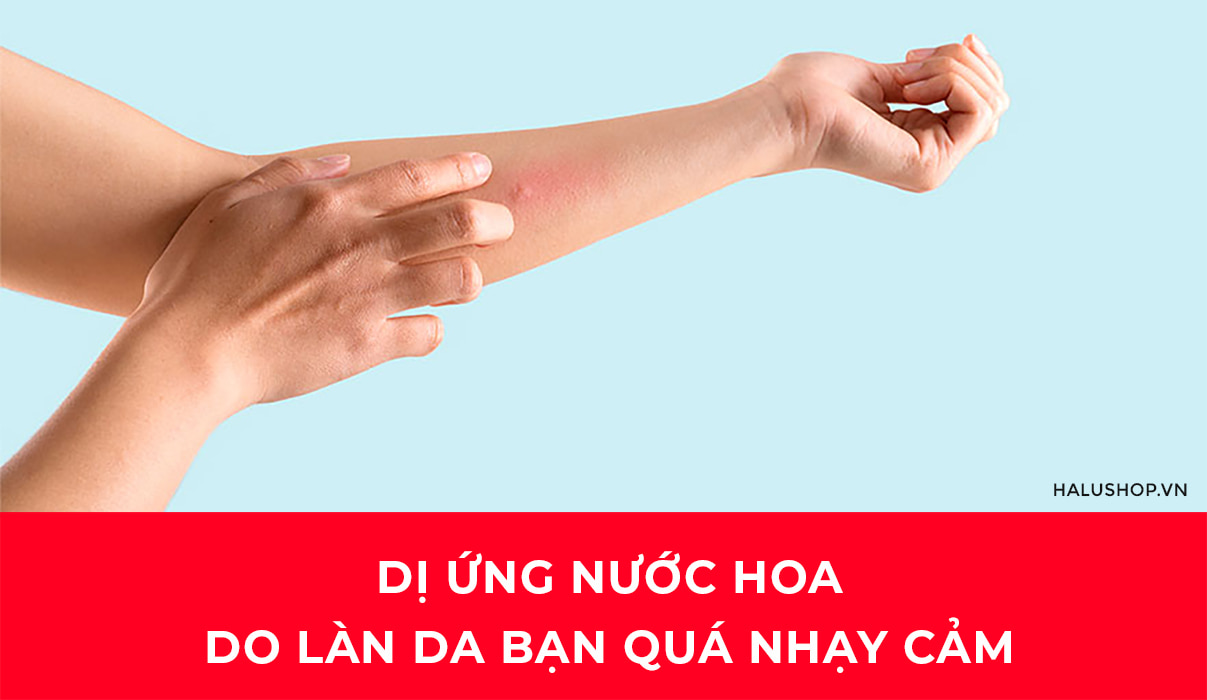 Dị ứng nước hoa do da quá nhạy cảm