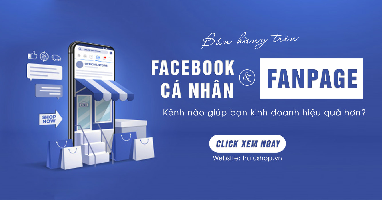 kinh doanh trên fanpage facebook va facebook cá nhân kênh nào hiệu quả hơn