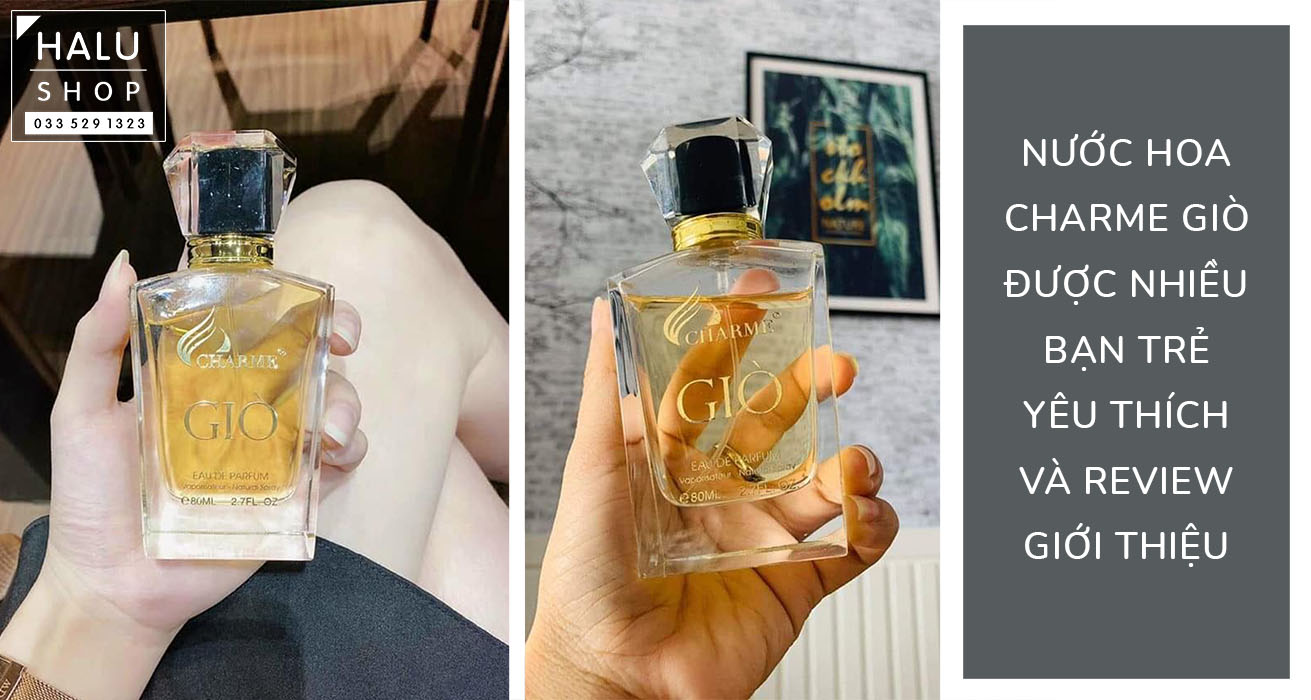 nước hoa charme giò được nhiều bạn trẻ yêu thich và review giới thiệu