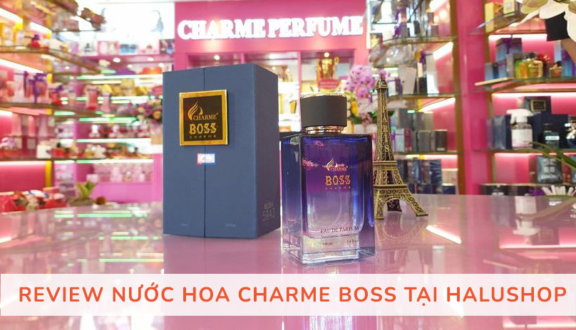 review nước hoa charme boss tại halushop