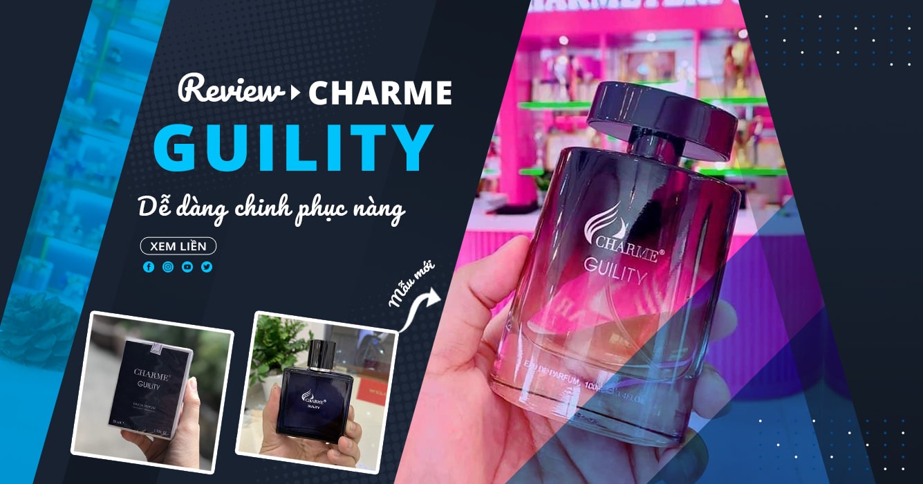 review nước hoa charme guility chính hãng 100ml dành cho nam giới