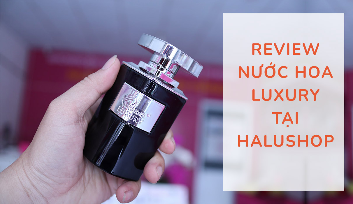 review nước hoa charme luxury tại halushop