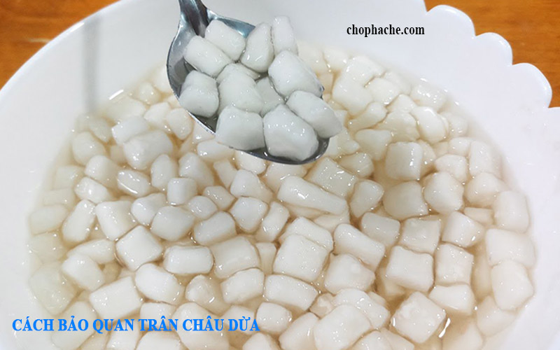 cách bảo quản trân châu dừa được lâu