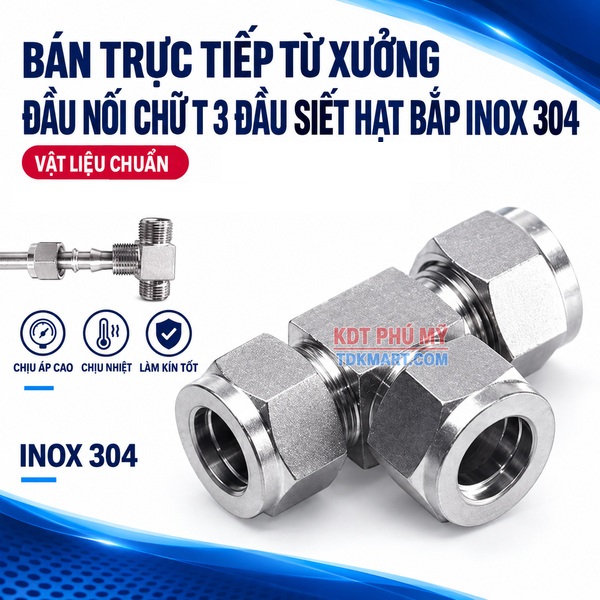 Đầu nối Inox 304 dạng chữ T có 3 đầu siết hạt bắp