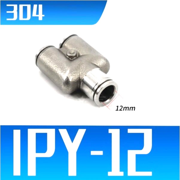 Đầu nối nhanh Inox chữ Y ống 12 mm  Model: IPY12-12  Vật liệu: Inox 304