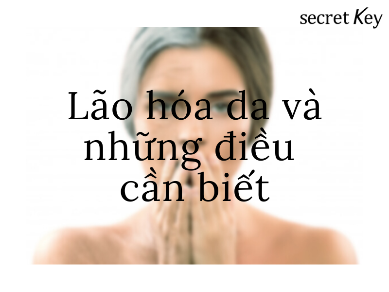 Lão hóa da và những điều cần phải biết