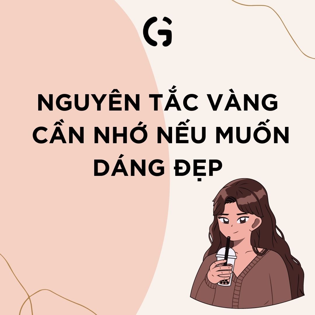 Nguyên tắc vàng cần nhớ nếu muốn dáng đẹp