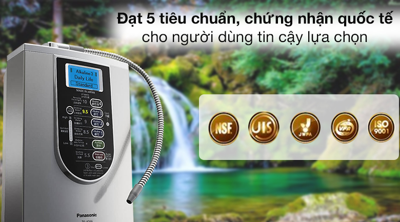 Đạt 5 tiêu chuẩn, chức nhận quốc tế cho người dùng tin cậy lựa chọn