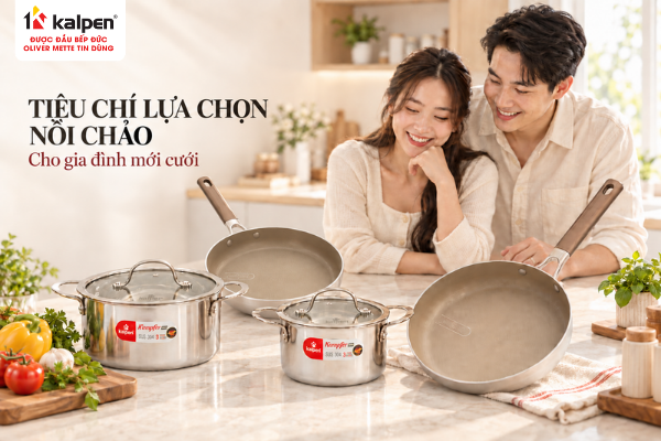 Tiêu chí lựa chọn nồi chảo có thể tham khảo