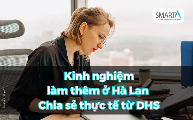 Kinh nghiệm làm thêm ở Hà Lan - Chia sẻ thực tế từ DHS