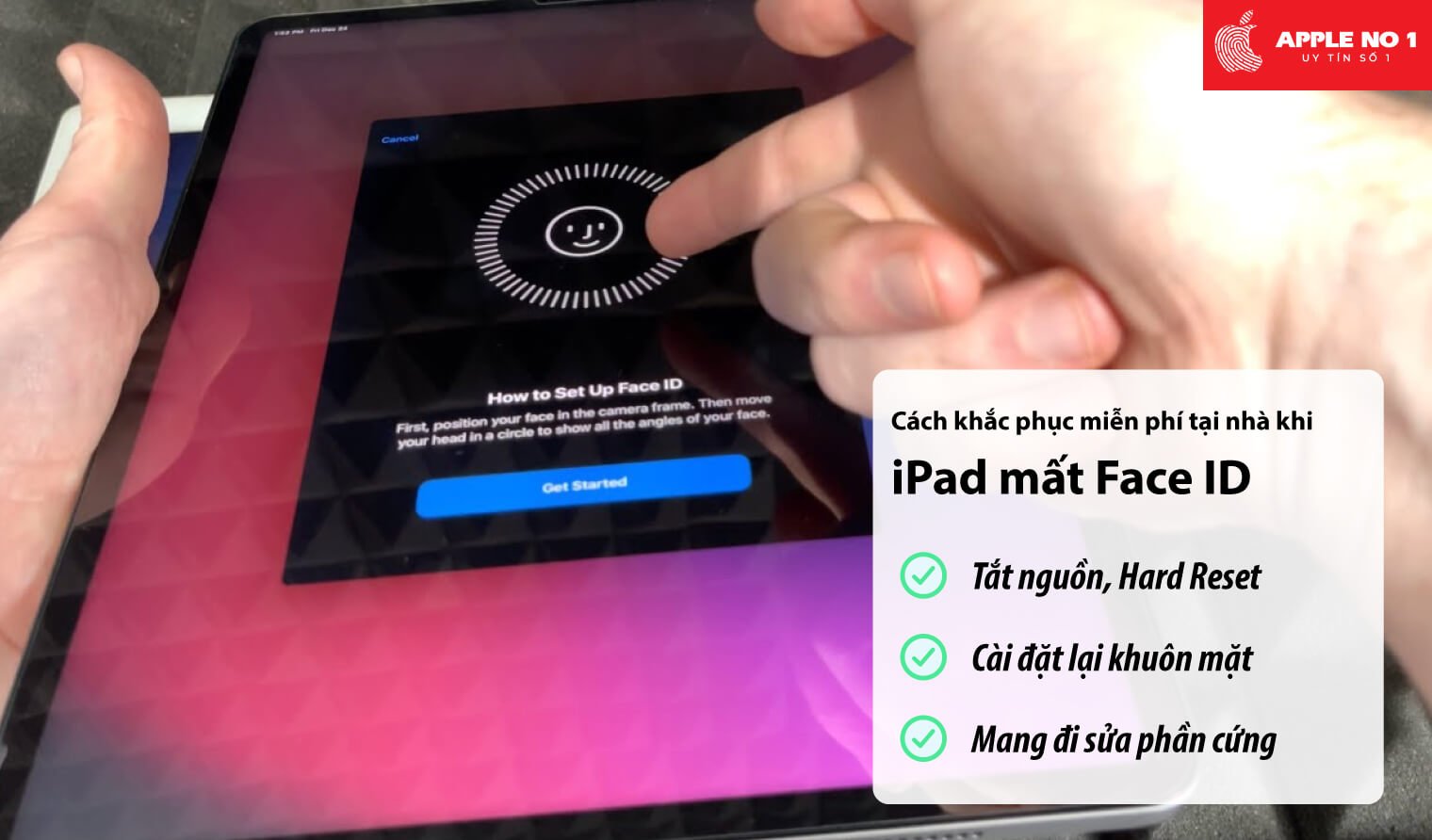 Cách khắc phục iPad mất Face ID miễn phí tại nhà