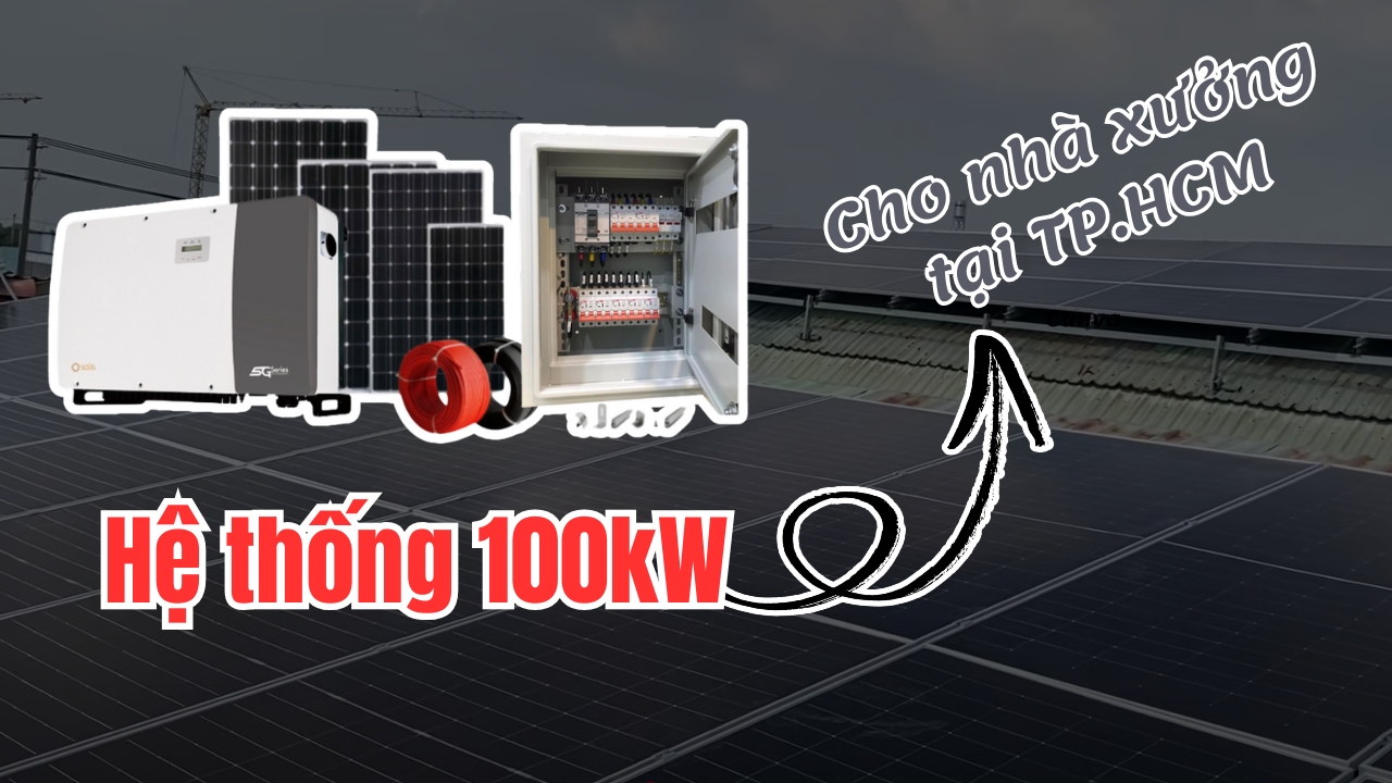 LẮP ĐẶT HỆ THỐNG 100KW CHO NHÀ XƯỞNG