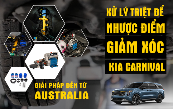 XỬ LÝ TRIỆT ĐỂ NHƯỢC ĐIỂM HỆ THỐNG GIẢM XÓC KIA CARNIVAL