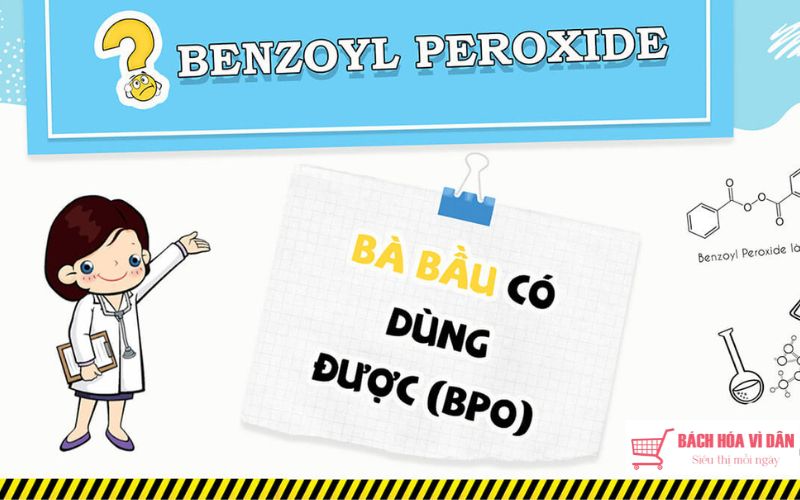 benzoyl peroxide có thể gây dị tật thai nhi