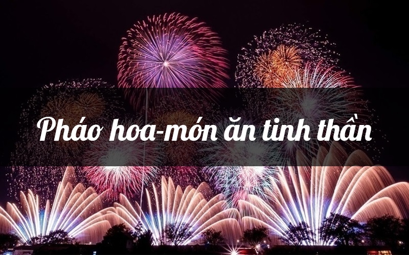 Pháo hoa - món ăn tinh thần Việt