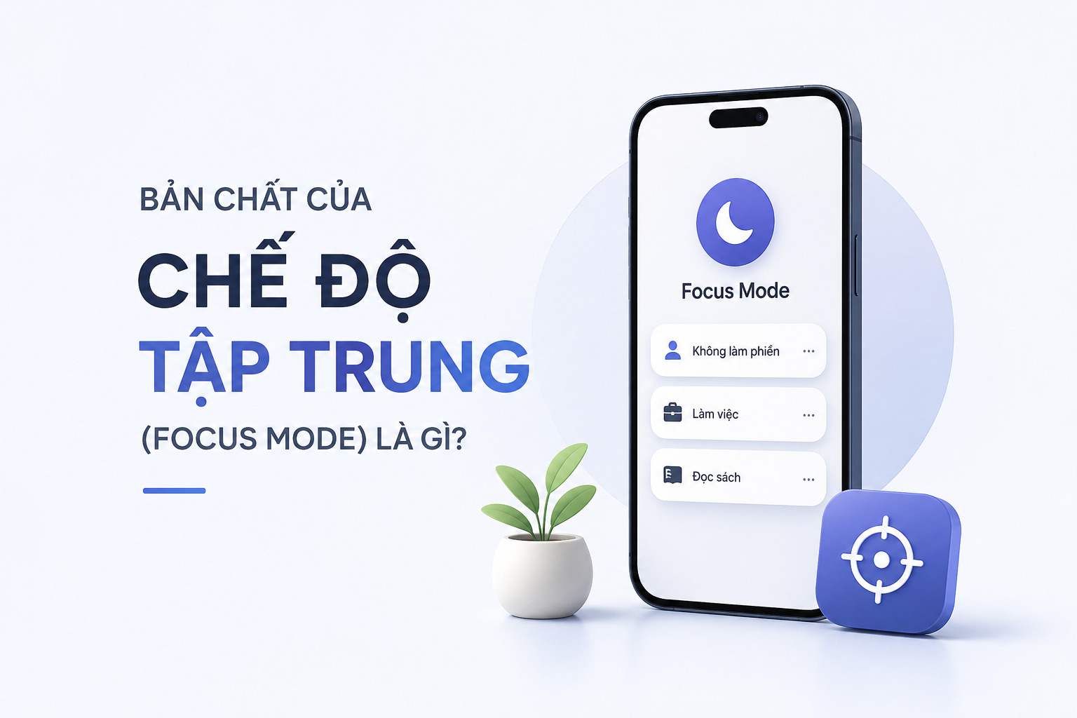 Bản chất của Chế độ Tập trung (Focus Mode) là gì?