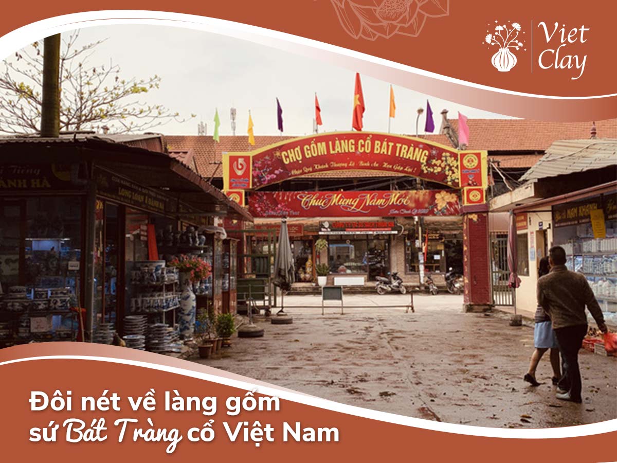 LÀNG GỐM SỨ BÁT TRÀNG CỔ VIỆT NAM (CẬP NHẬT 2022)