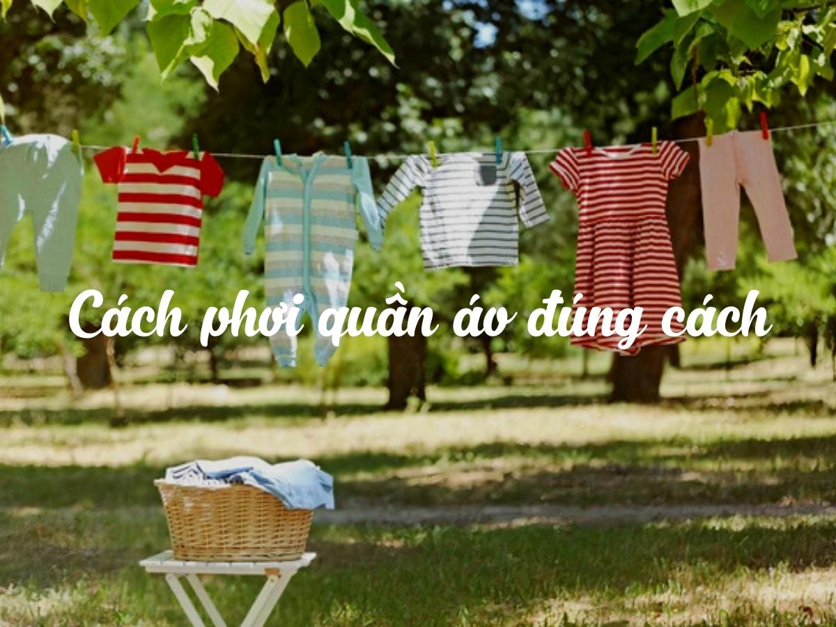 Hướng dẫn phơi quần áo đúng cách, giúp cho đồ đẹp như mới
