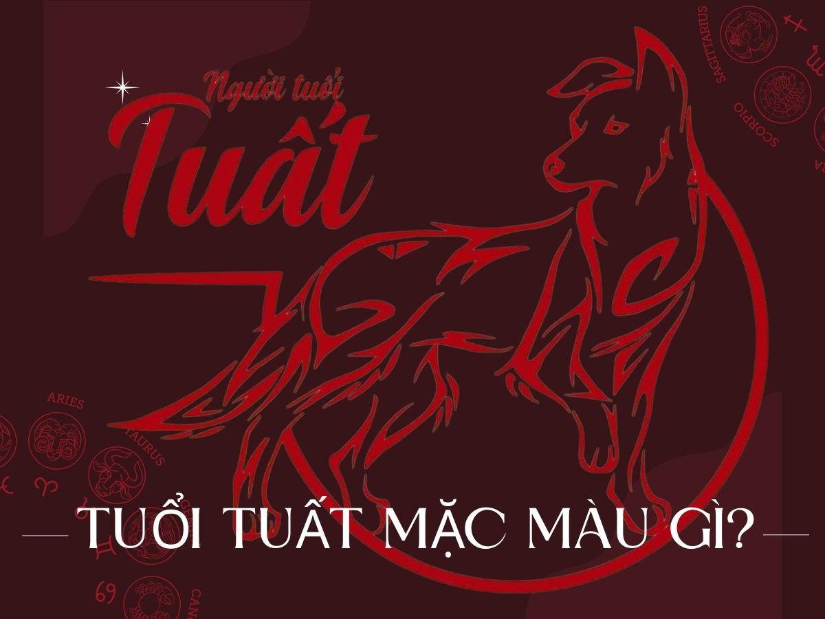 Tuổi Tuất nên mặc màu gì năm 2022 để “vượng” cả năm?
