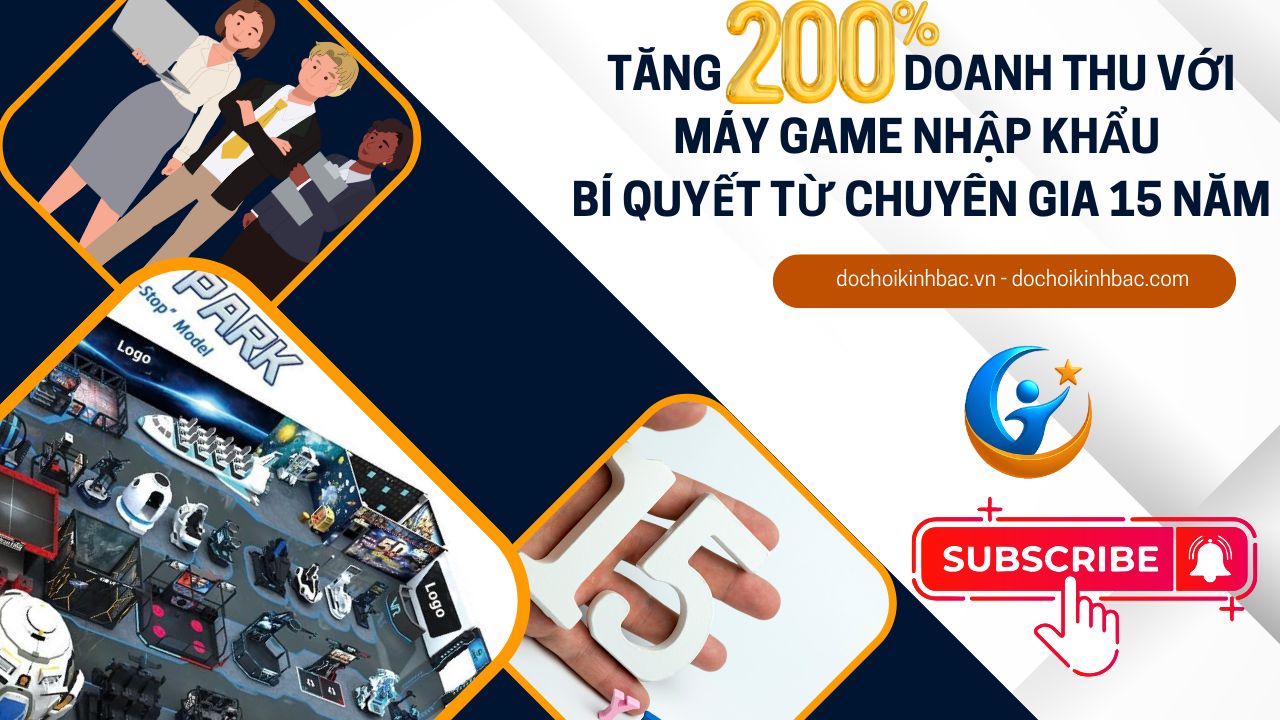 Tăng 200% Doanh Thu với Máy Game Nhập Khẩu – Bí Quyết từ Chuyên Gia 15 Năm