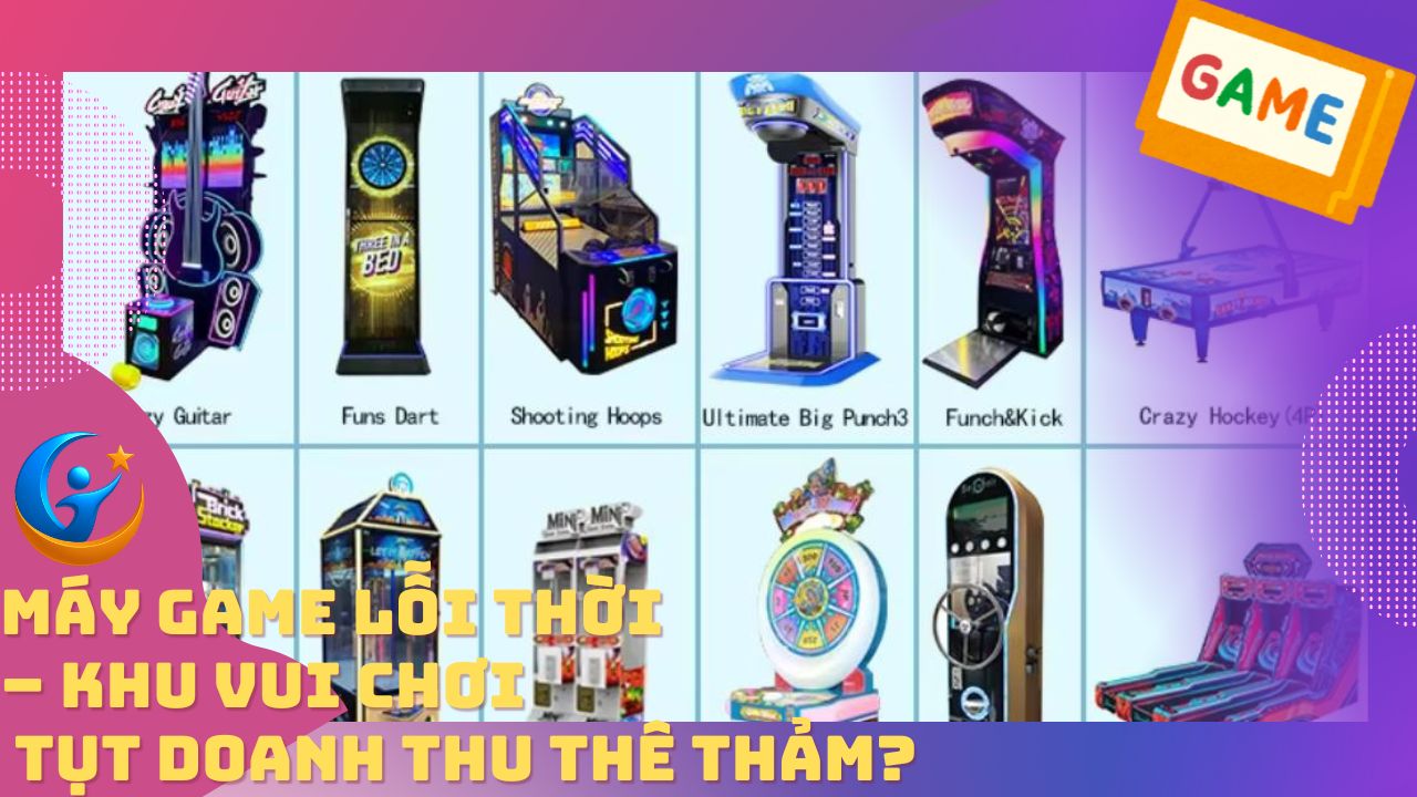 Máy Game Lỗi Thời – Khu Vui Chơi Tụt Doanh Thu Thê Thảm?