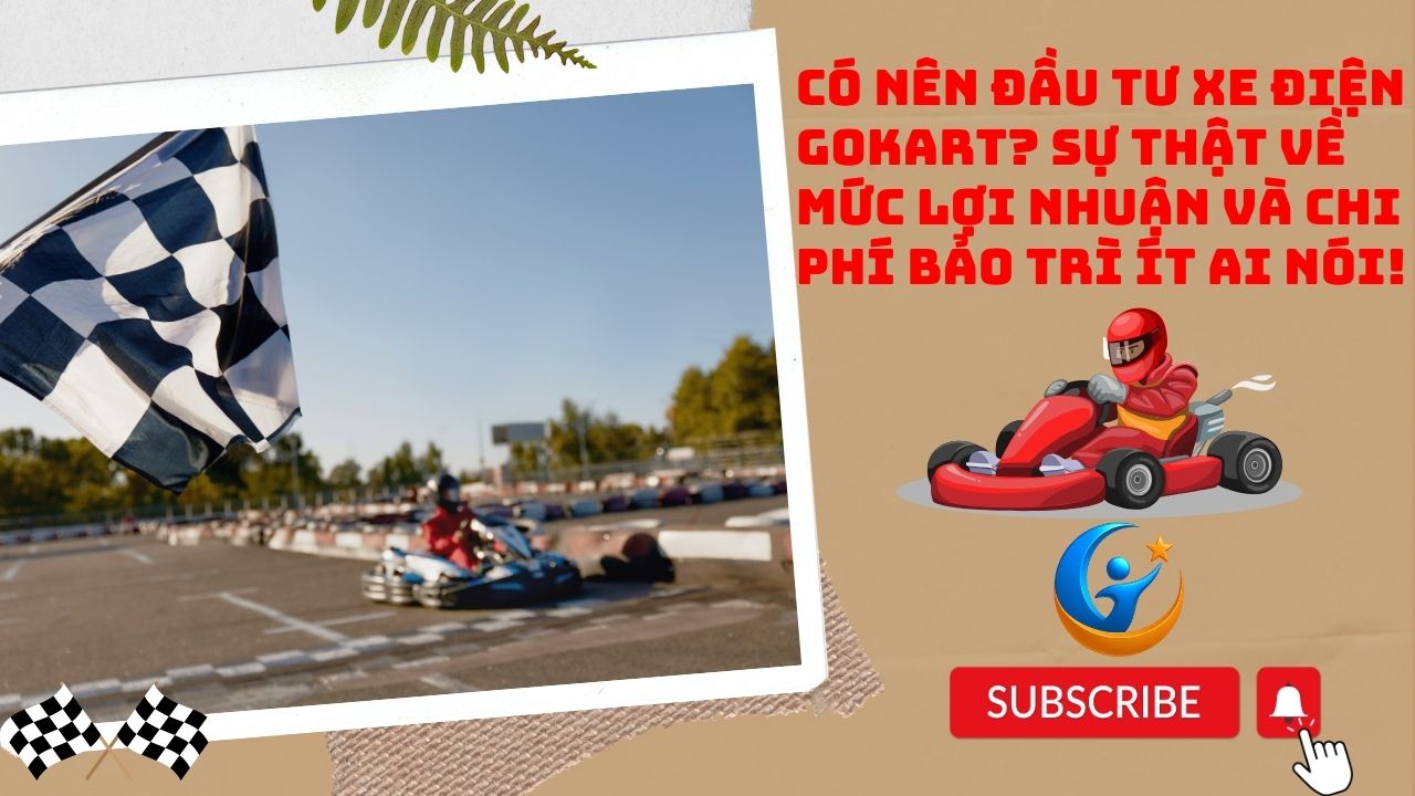 Có Nên Đầu Tư Xe Điện GoKart? Sự Thật Về Mức Lợi Nhuận Và Chi Phí Bảo Trì Ít Ai Nói!