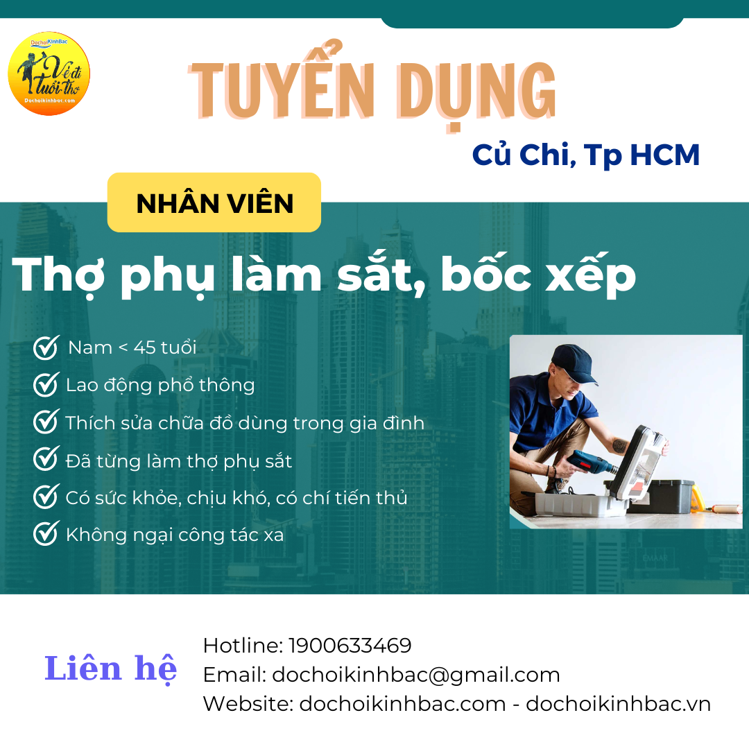 XƯỞNG CỦ CHI CN HỒ CHÍ MINH TUYỂN NHÂN VIÊN THỢ PHỤ LÀM SẮT BỐC XẾP