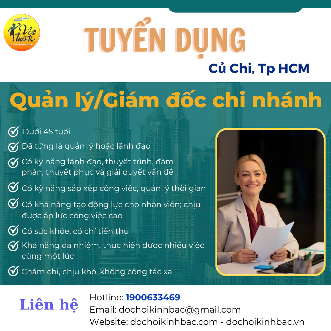 XƯỞNG CỦ CHI CN HỒ CHÍ MINH TUYỂN GIÁM ĐỐC CHI NHÁNH/ QUẢN LÝ