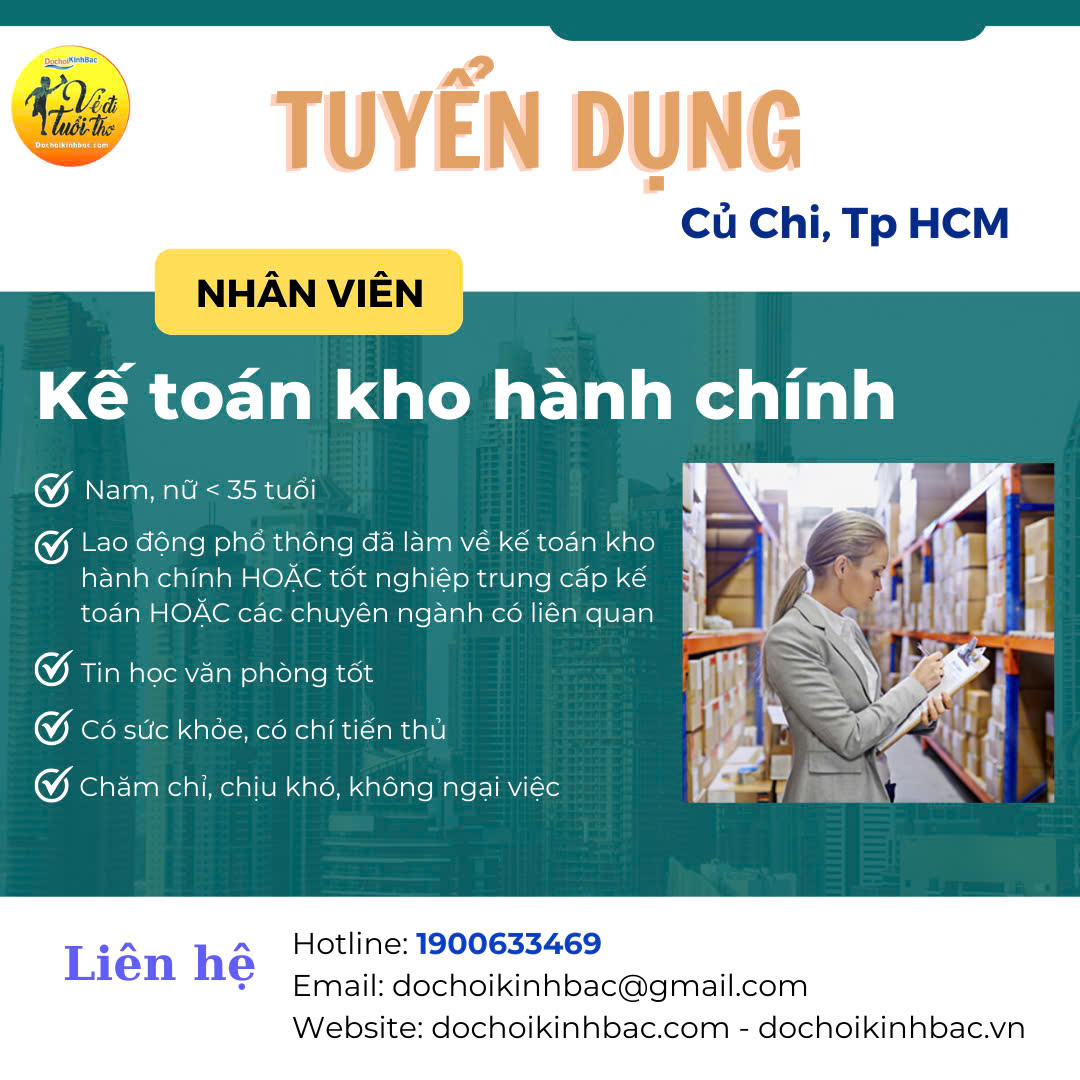 XƯỞNG CỦ CHI CN HỒ CHÍ MINH TUYỂN NHÂN VIÊN KẾ TOÁN KHO HÀNH CHÍNH
