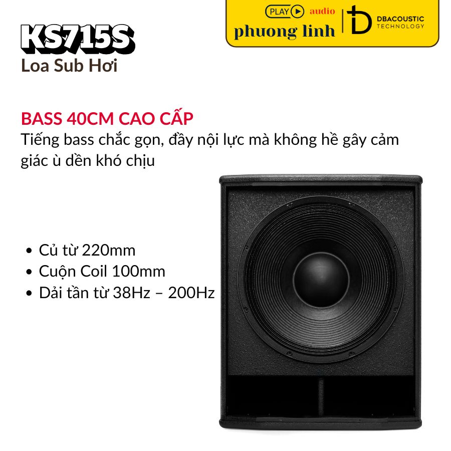 Sub Dbacoustic KS715S trang bị củ Bass 40cm hiện đại.