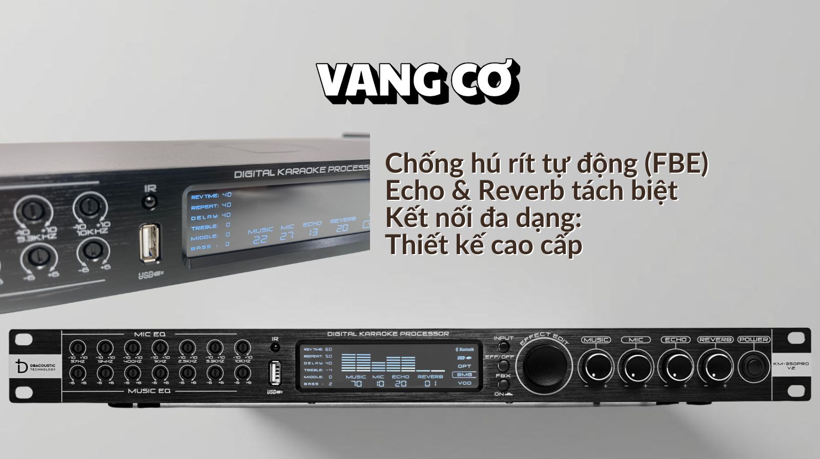 Vang cơ có hiệu ứng Reverb chuyên nghiệp cho giọng hát bay bổng.