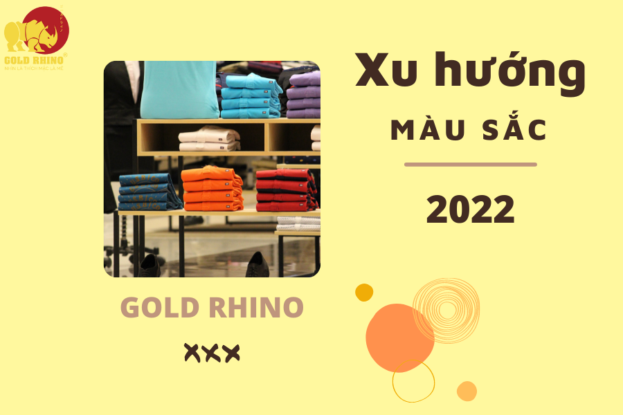 XU HƯỚNG MÀU SẮC THỜI TRANG NĂM 2022