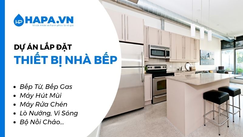 Tổng hợp các Dự Án lắp đặt Thiết Bị Nhà Bếp trên toàn quốc