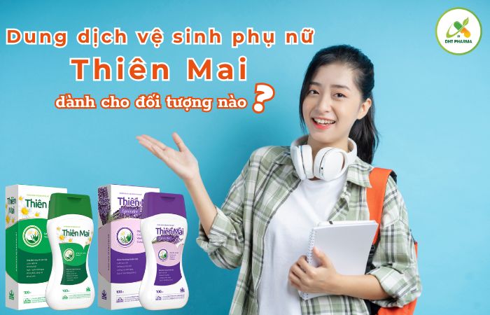 Dung dịch vệ sinh Thiên Mai