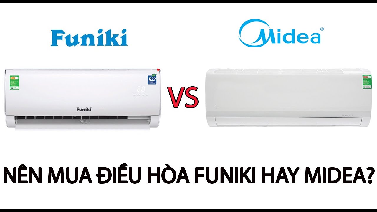 Nên mua điều hòa Funiki hay điều hòa Midea?
