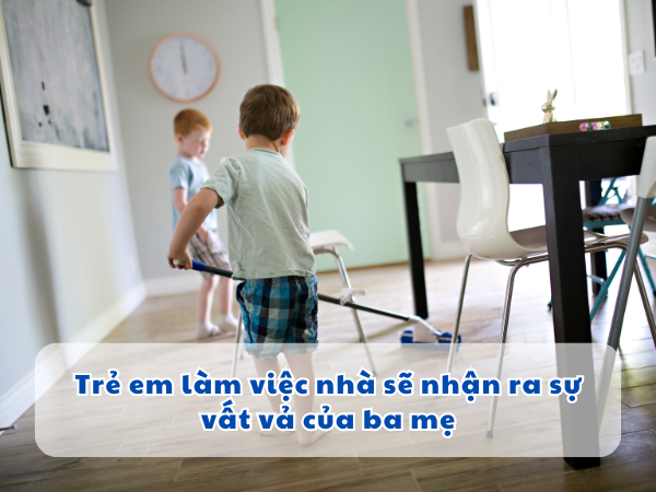 Trẻ em làm việc nhà sẽ nhận ra sự vất vả của ba mẹ