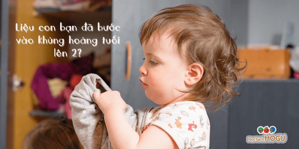 Liệu con bạn đã bước vào khủng hoảng tuổi lên 2?
