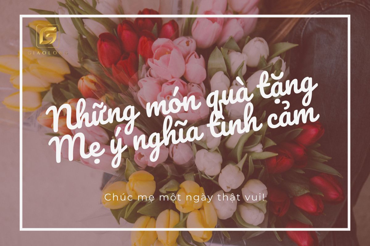 những món quà tặng mẹ tình cảm ý nghĩa