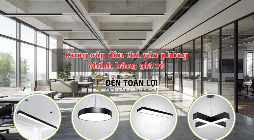 Đèn Toàn Lợi chuyên cung cấp sản phẩm đèn thả văn phòng chính hãng giá rẻ